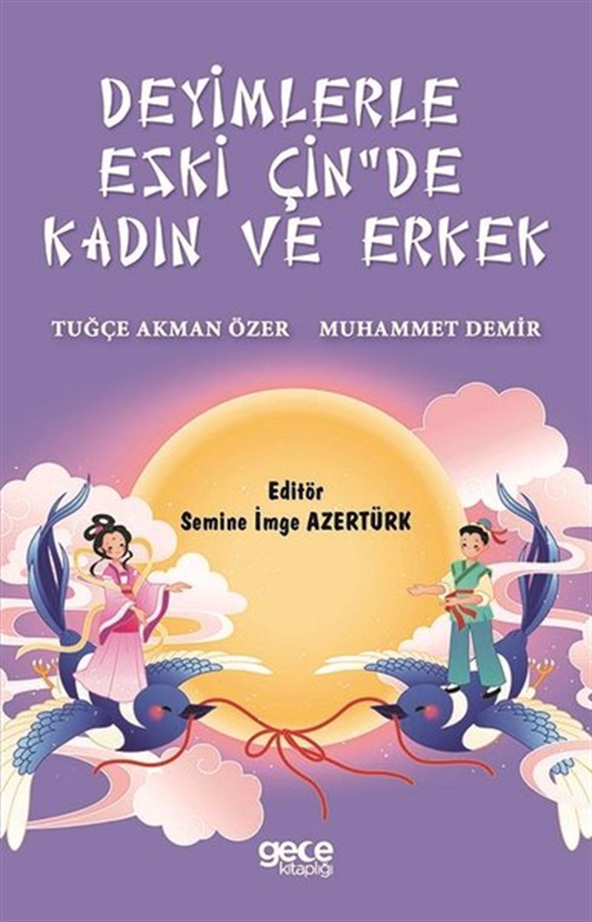 Muhammet DemirTürkçe Dil Bilim KitaplarıDeyimlerle Eski Çin'de Kadın ve Erkek