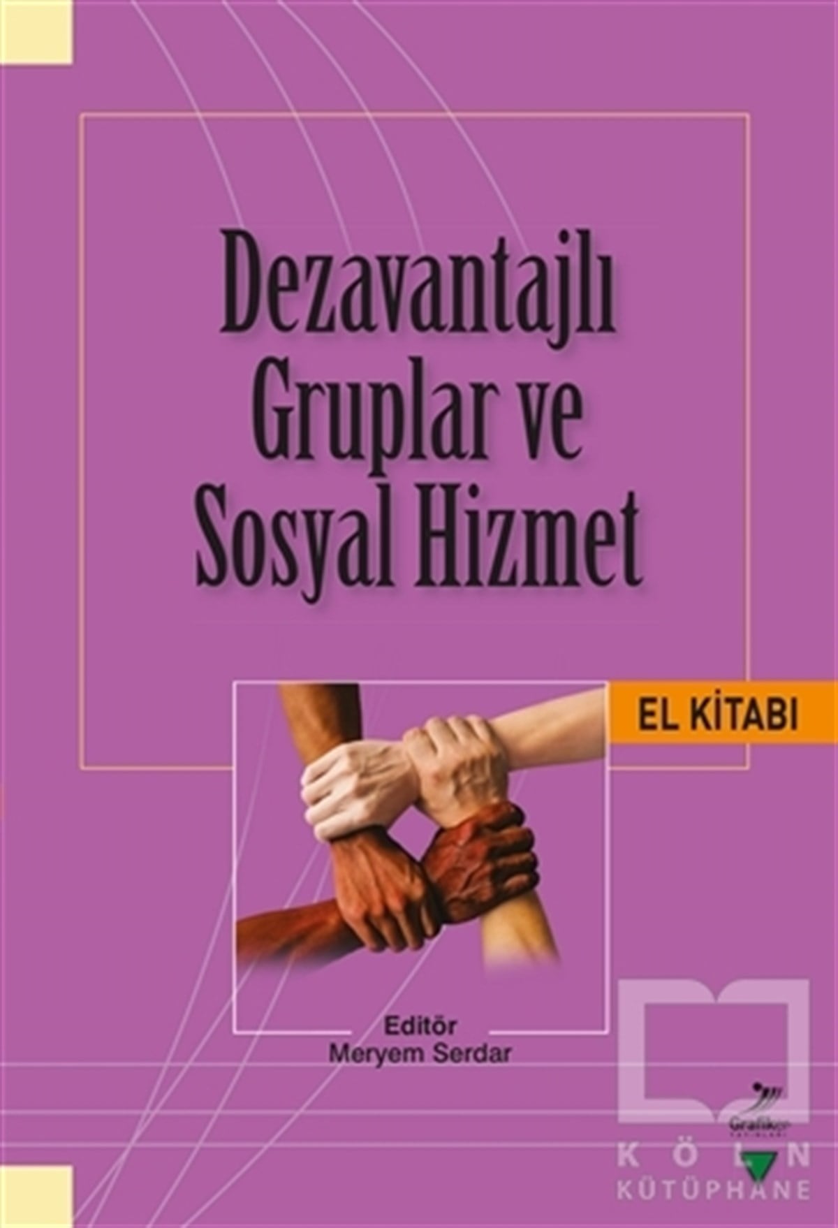 Fatma Kahraman GüloğluDiğerDezavantajlı Gruplar ve Sosyal Hizmet El Kitabı