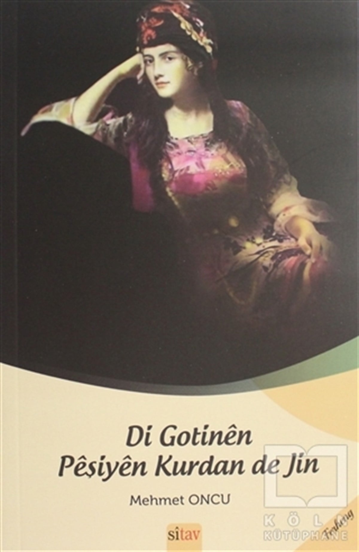 Mehmet OncuAraştırma - İncelemeDi Gotinen Peşiyen Kurdan de Jin