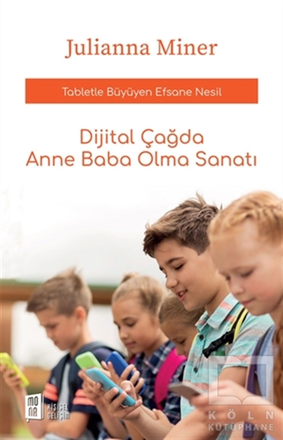 Julianna MinerAile ve Çocuk KitaplarıDijital Çağda Anne Baba Olma Sanatı