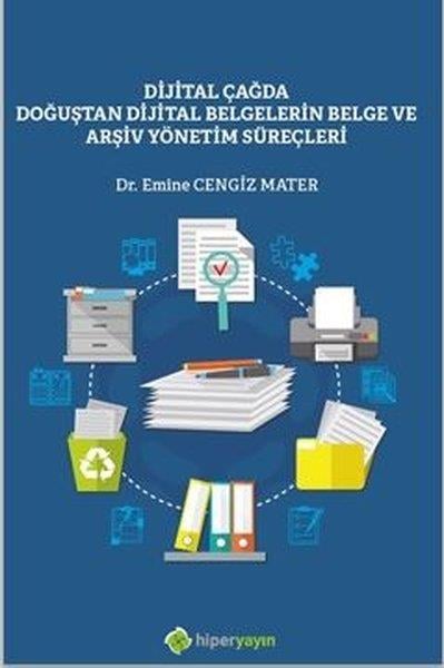 Emine Cengiz MaterIsletme - Is IdaresiDijital Çağda Doğuştan Dijital Belgelerin Belge ve Arşiv Yönetim Süreçleri