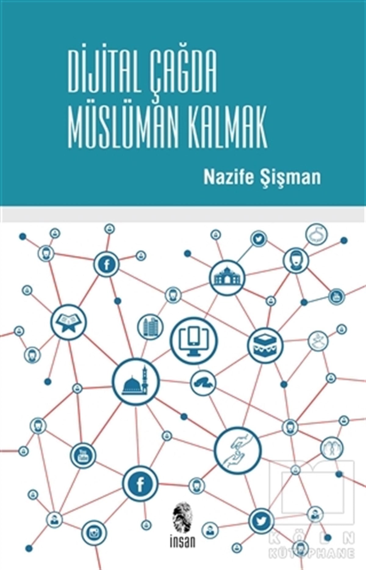 Nazife ŞişmanDiğerDijital Çağda Müslüman Kalmak
