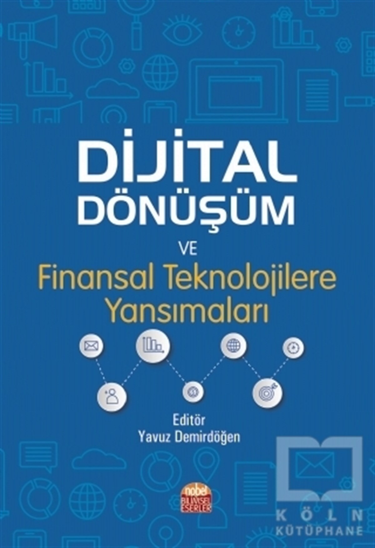 Yavuz DemirdöğenAkademikDijital Dönüşüm ve Finansal Teknolojilere Yansımaları