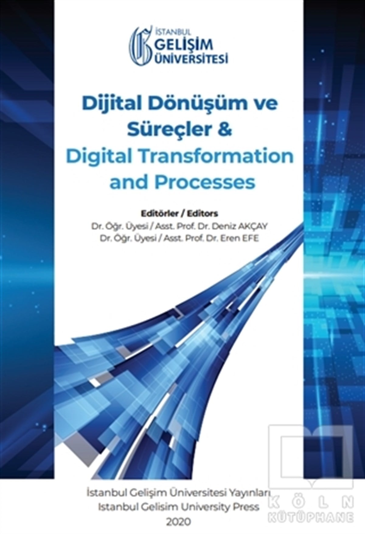 Deniz AkçayYönetim KitaplarıDijital Dönüşüm ve Süreçler ve Digital Transformation and Processes