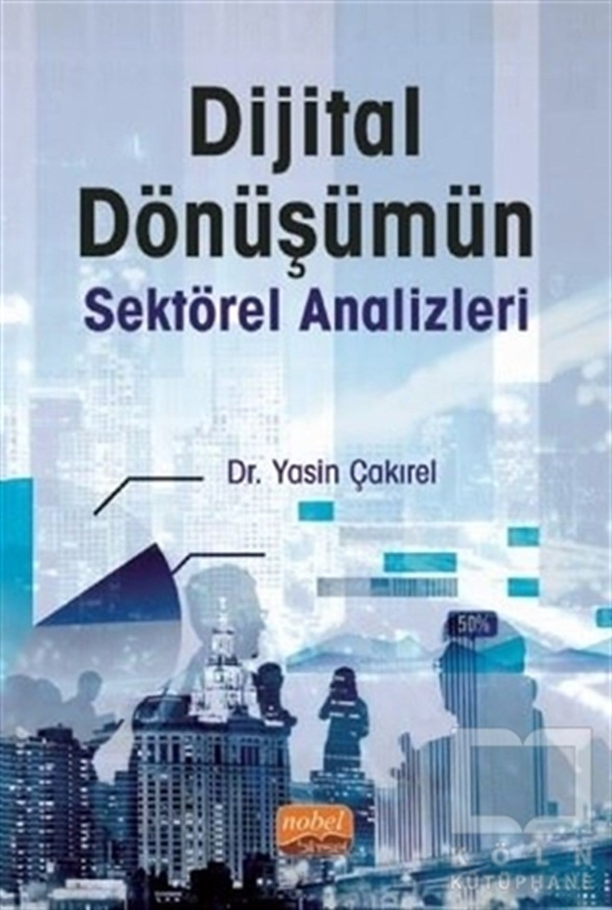 Yasin Çakırelİş Dünyası KitaplarıDijital Dönüşümün Sektörel Analizleri