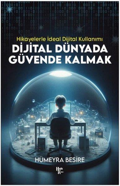 Hümeyra BesireYönetim / İş Geliştirme / KaliteDijital Dünyada Güvende Kalmak -  Hikayelerle İdeal Dijital Kullanımı