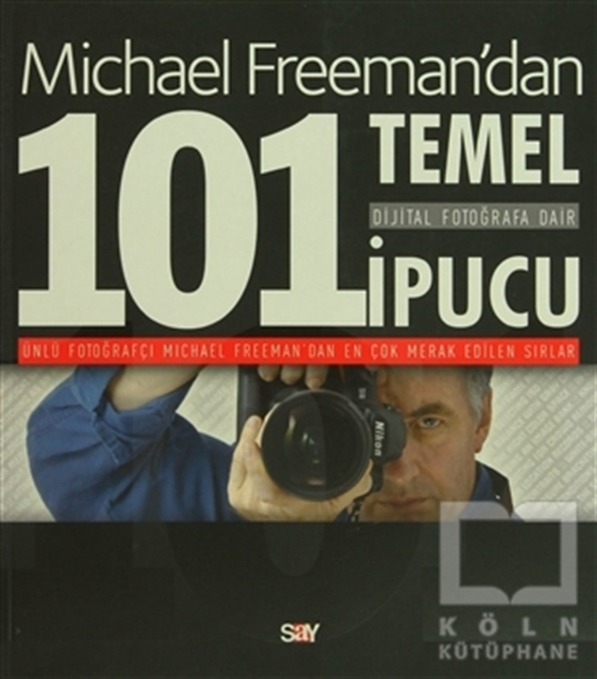 Michael FreemanFotoğraf, Sinema, TiyatroDijital Fotoğrafa Dair 101 Temel İpucu