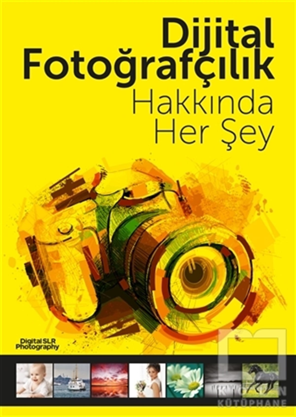KolektifFotoğrafçılık KitaplarıDijital Fotoğrafçılık Hakkında Her Şey