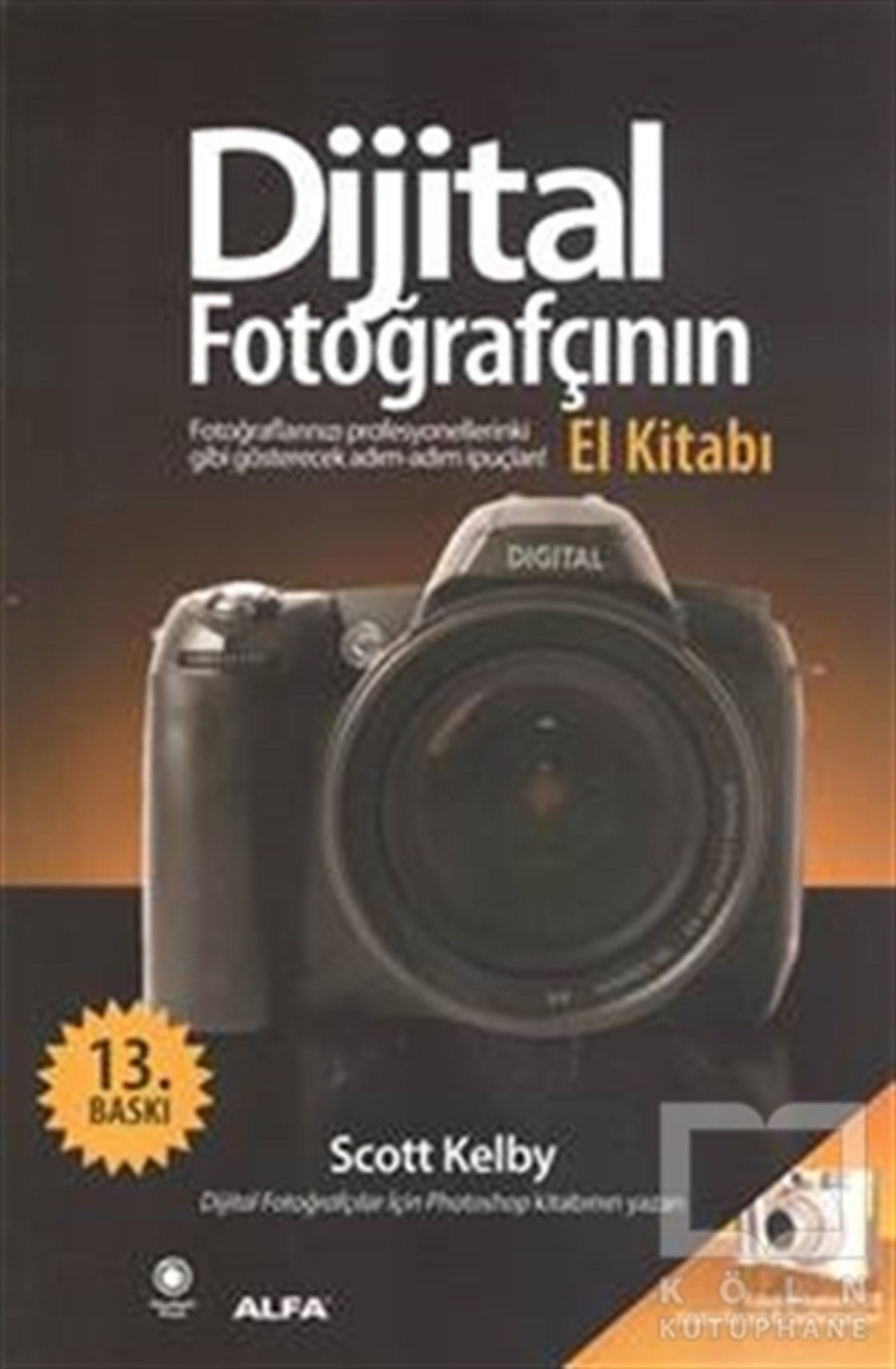 Scott KelbyFotoğraf, Sinema, TiyatroDijital Fotoğrafçının El Kitabı Cilt 1
