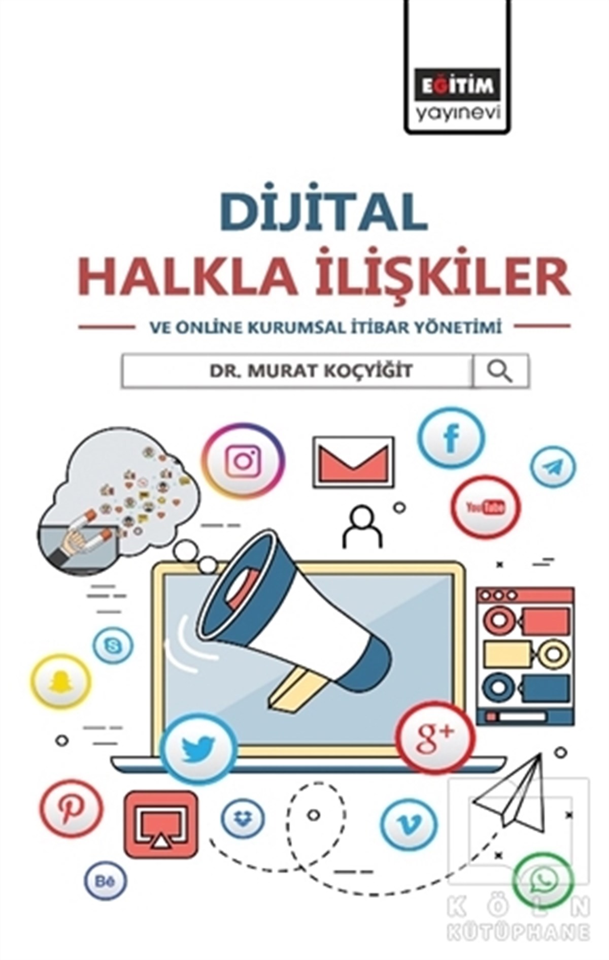 Murat KoçyiğitDiğerDijital Halkla İlişkiler ve Online Kurumsal İtibar Yönetimi