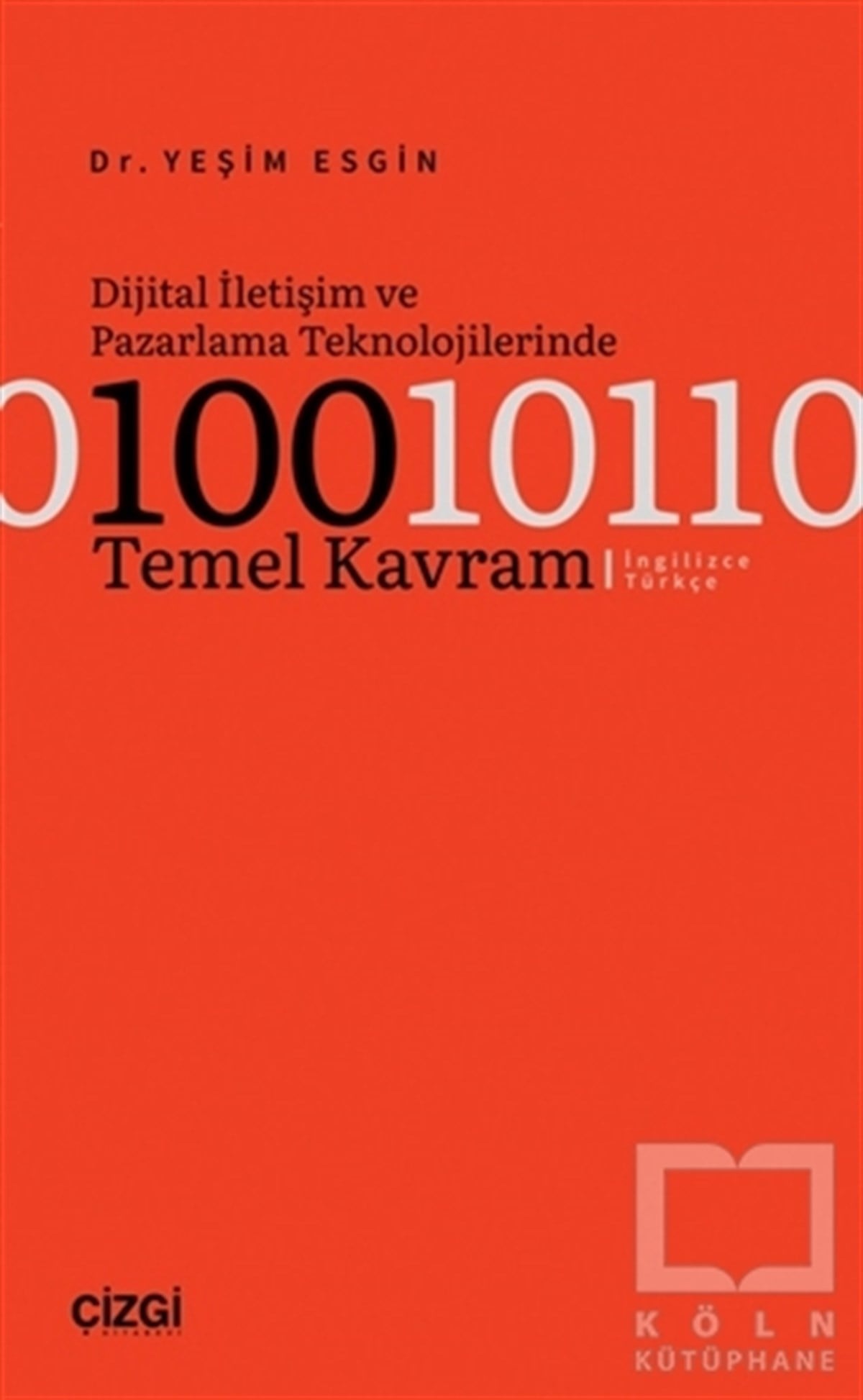 Yeşim Esginİletişim KitaplarıDijital İletişim ve Pazarlama Teknolojilerinde 100 Temel Kavram (İngilizce -  Türkçe)