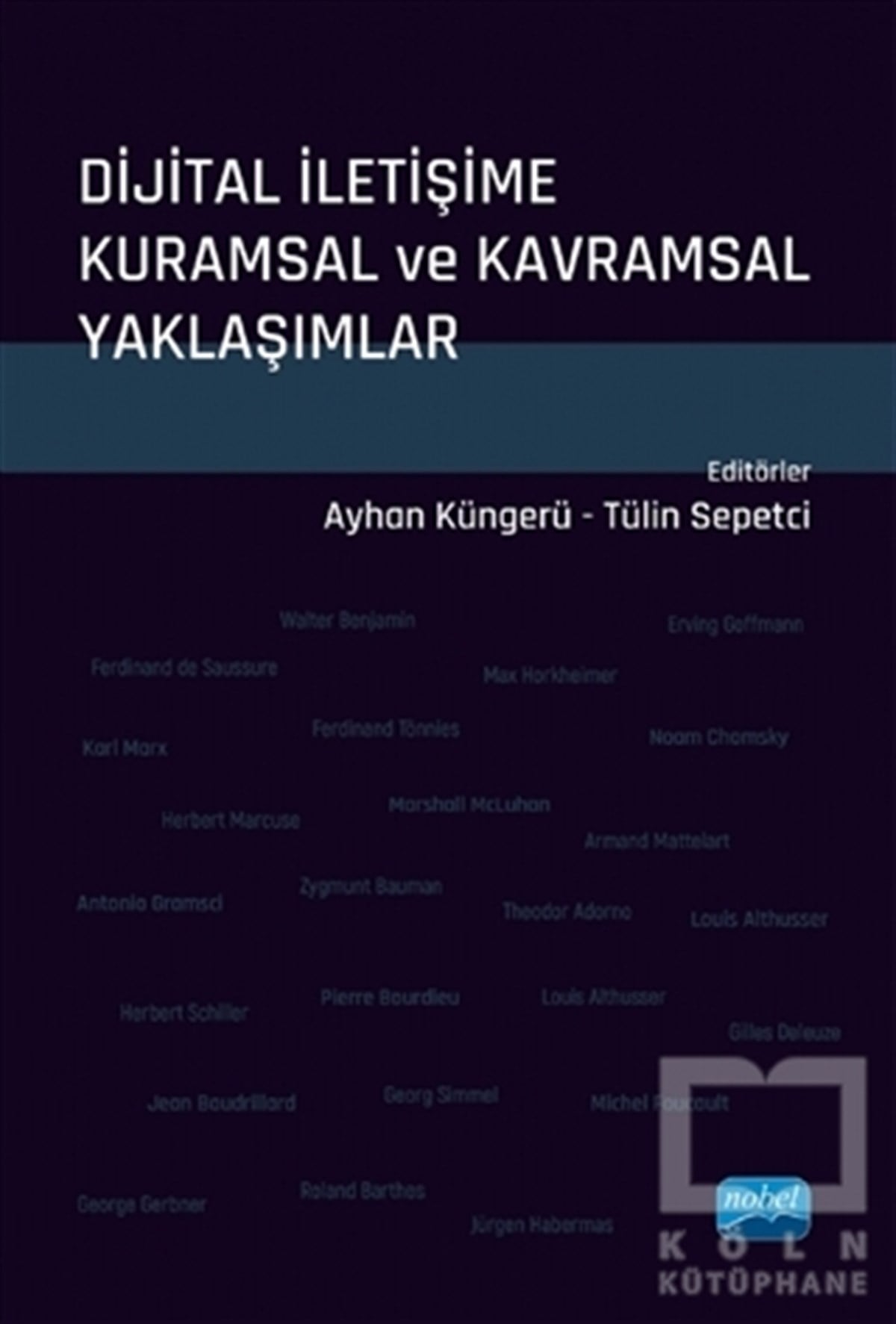 Ayhan Küngerüİletişim KitaplarıDijital İletişime Kuramsal ve Kavramsal Yaklaşımlar