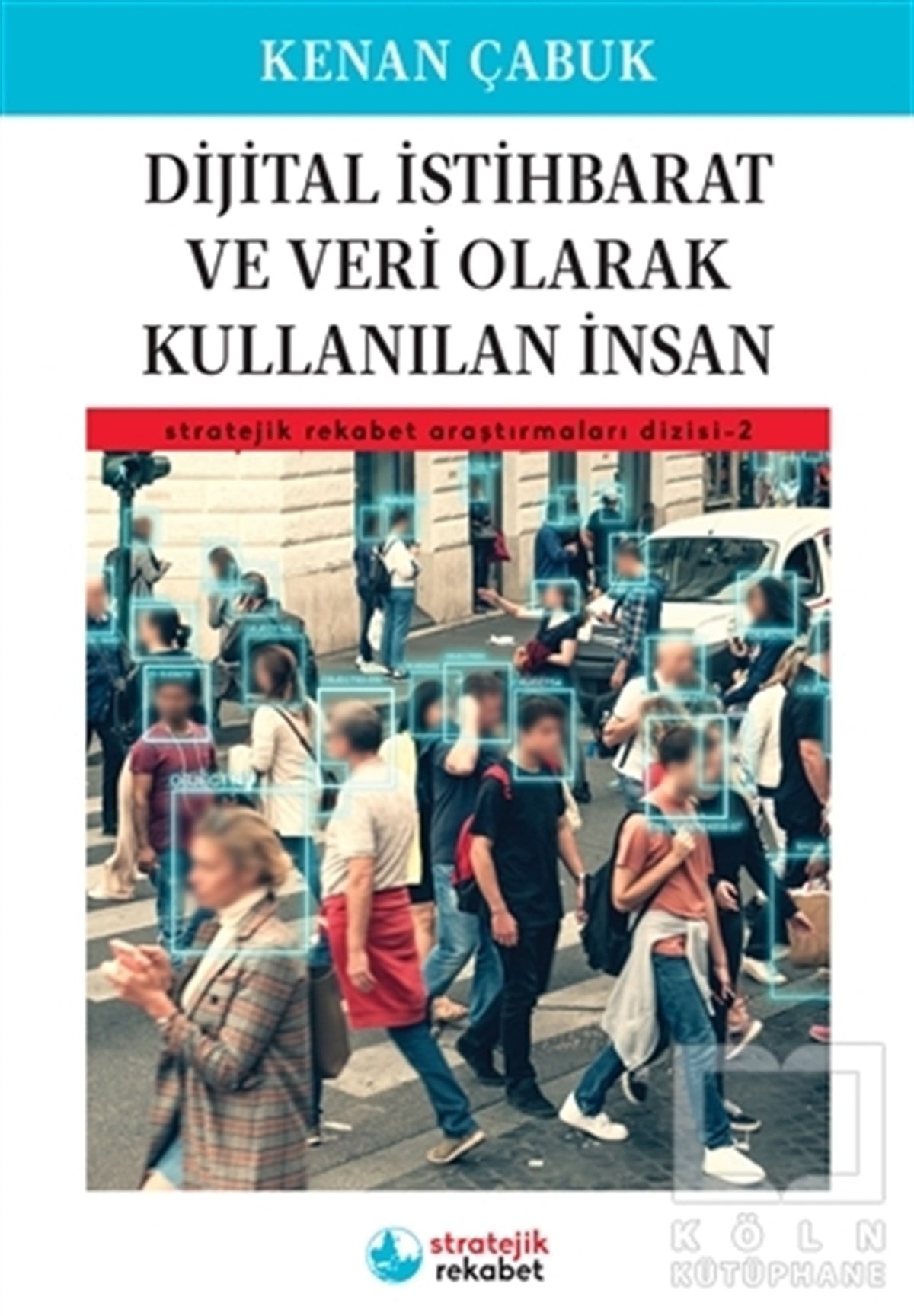 Kenan ÇabukDiğerDijital İstihbarat ve Veri Olarak Kullanılan İnsan