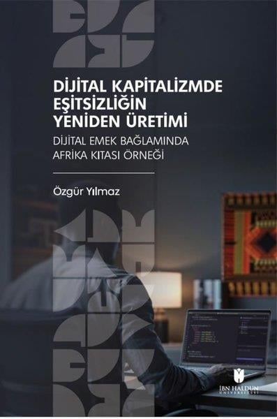 Özgür YılmazGenel Politika & Siyaset Bilim & Siyaset Tarihi KitaplarıDijital Kapitalizmde Eşitsizliğin Yeniden Üretimi - Dijital Emek Bağlamında Afrika Kıtası Örneği
