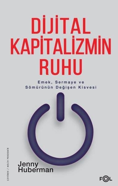 Jenny HubermanGenel Politika & Siyaset Bilim & Siyaset Tarihi KitaplarıDijital Kapitalizmin Ruhu - Emek Sermaye ve Sömürünün Değişen Kisvesi