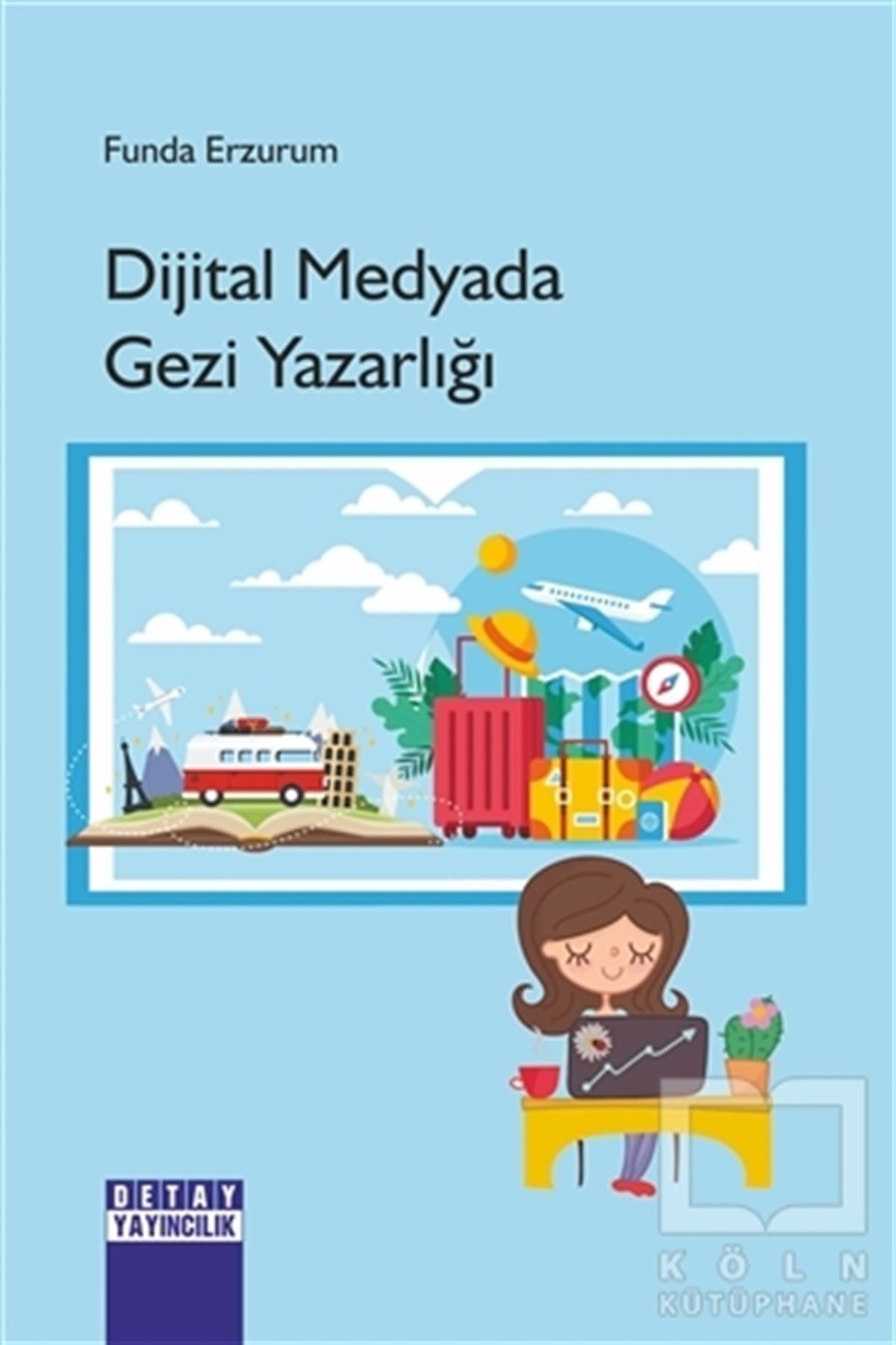 Funda Erzurumİletişim KitaplarıDijital Medyada Gezi Yazarlığı