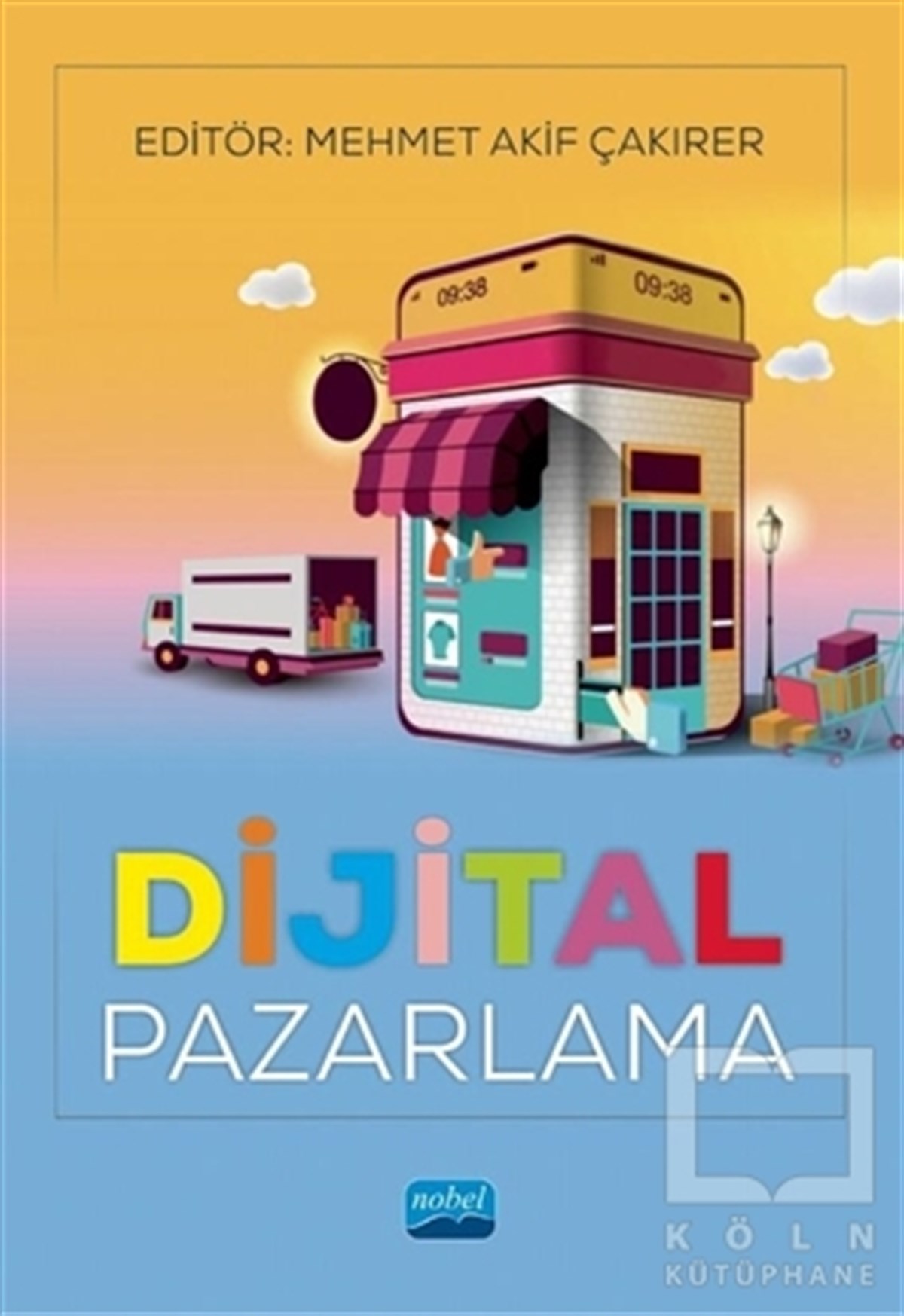 Mehmet Akif ÇakırerPazarlama, Reklamcılık ve Satış KitaplarıDijital Pazarlama