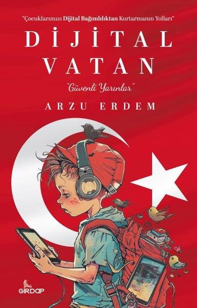 Arzu ErdemÇocuk Gelisim KitaplariDijital Vatan-Güvenli Yarınlar