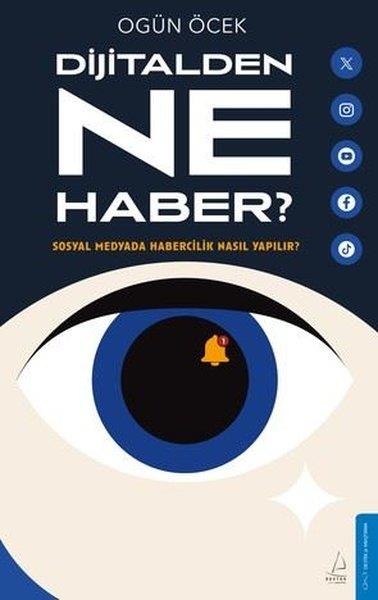 Ogün Öcekİletişim KitaplarıDijitalden Ne Haber? Sosyal Medyada Habercilik Nasıl Yapılır?