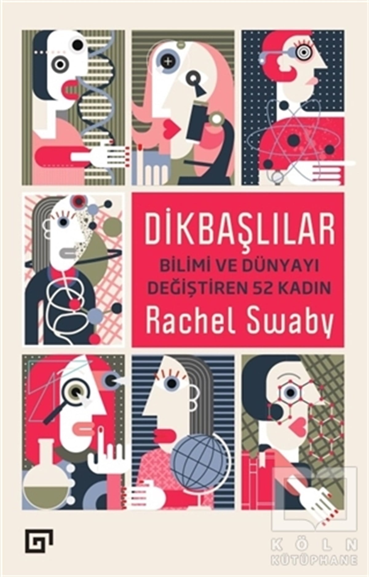 Rachel SwabyDiğerDikbaşlılar: Bilimi ve Dünyayı Değiştiren 52 Kadın