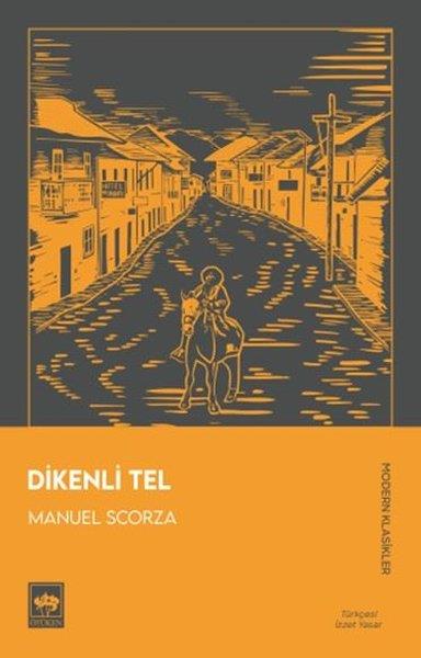 Manuel ScorzaDünya RomanDikenli Tel - Modern Klasikler