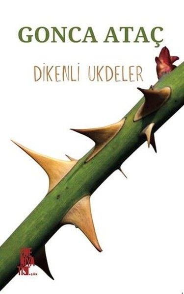 Gonca AtaçTürk ŞiiriDikenli Ukdeler