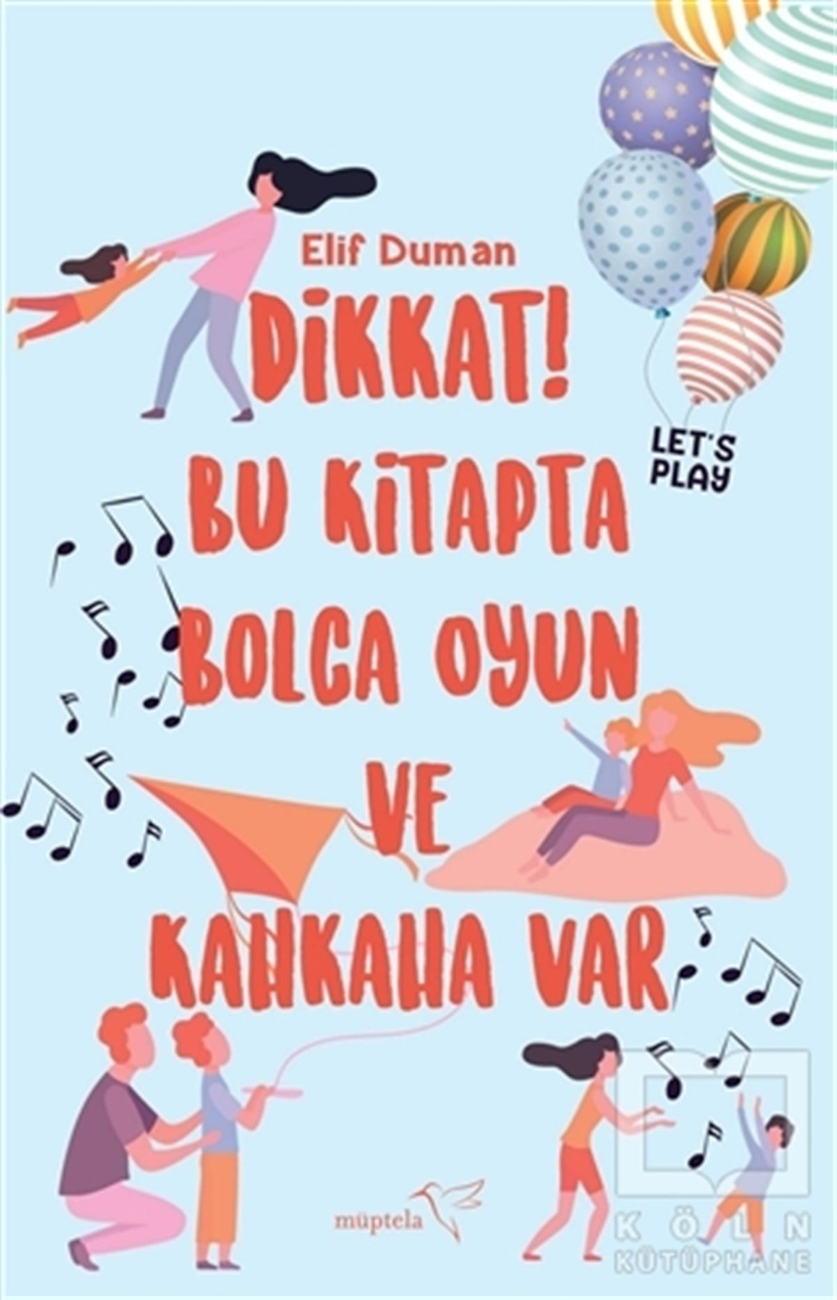 Elif DumanÇocuk Psikolojisi KitaplarıDikkat! Bu Kitapta Bolca Oyun ve Kahkaha Var