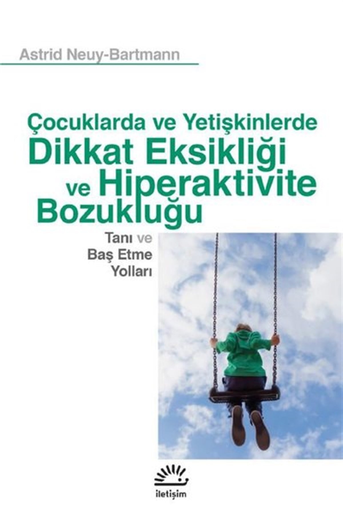 Astrid Neuy BartmannPsikoloji BilimiDikkat Eksikliği ve Hiperaktivite Bozukluğu - Tanı ve Baş Etme Yolları-Çocuk ve Yetişkinlerde