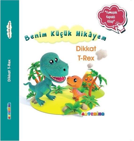 Nathalie BelineauEgitim Etkinlik KitaplariDikkat T-Rex - Benim Küçük Hikayem-Yumuşak Kapaklı Kitap
