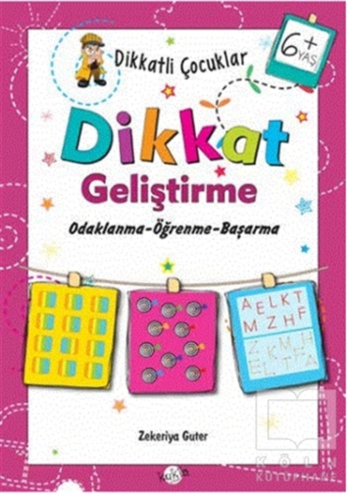 Zekeriya GuterZeka Gelişimi KitaplarıDikkatli Çocuklar Dikkat Geliştirme 6+ Yaş