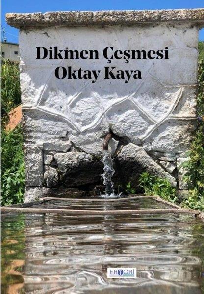 Oktay KayaAnı & Mektup & Günlük KitaplarıDikmen Çeşmesi