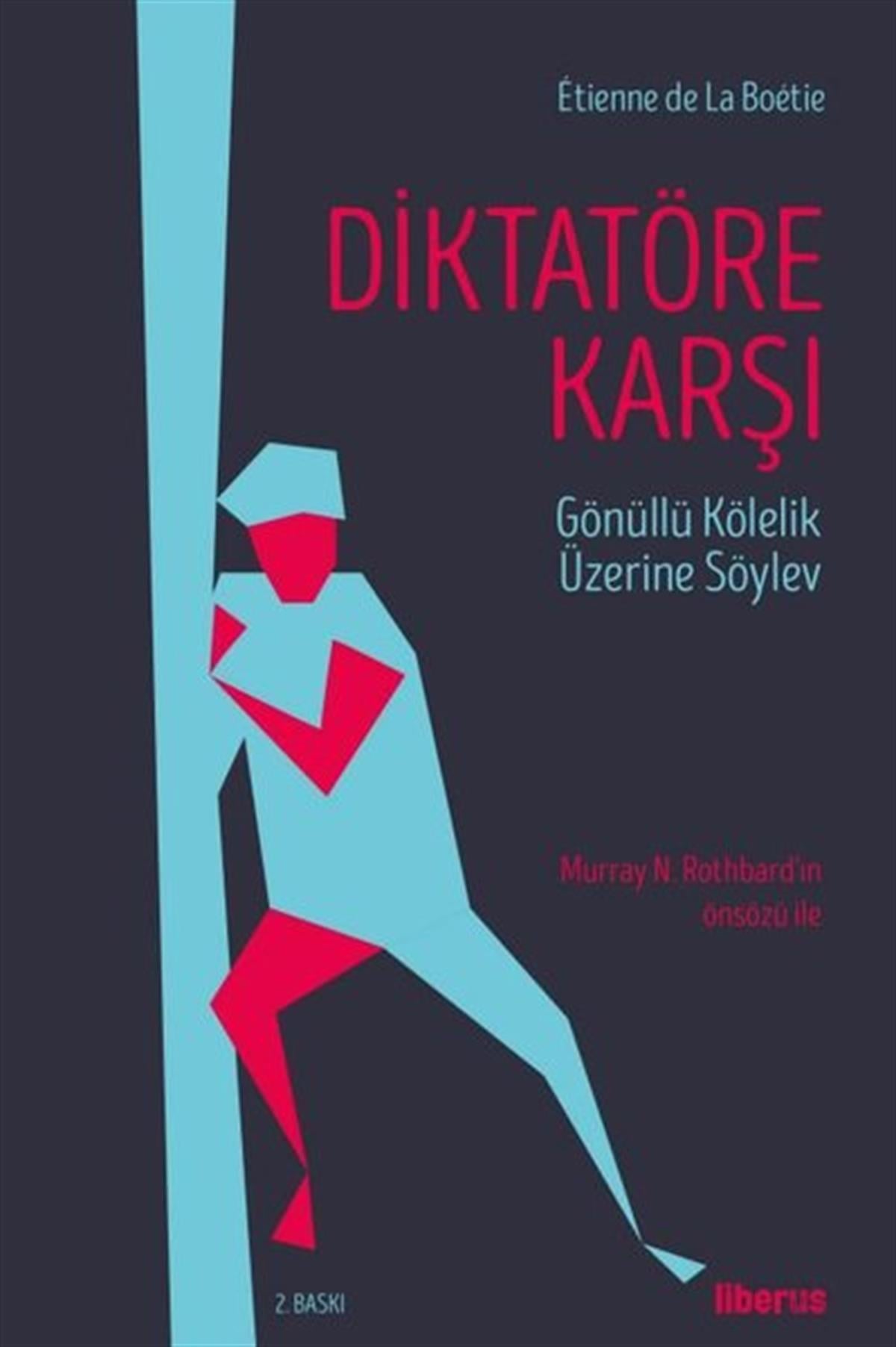 Etienne de la BoetieFelsefe BilimiDiktatöre Karşı - Gönüllü Kölelik Üzerine Söylev