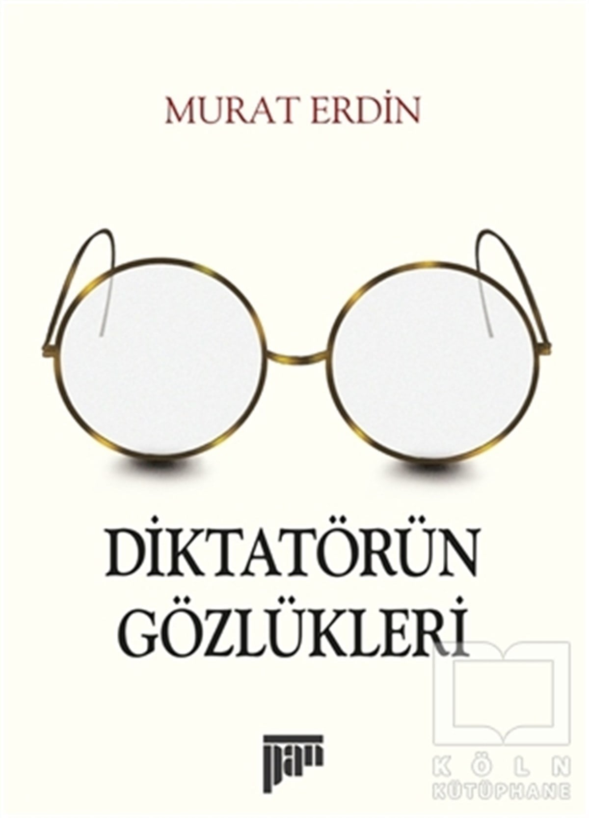 Murat ErdinDeneme KitaplarıDiktatörün Gözlükleri