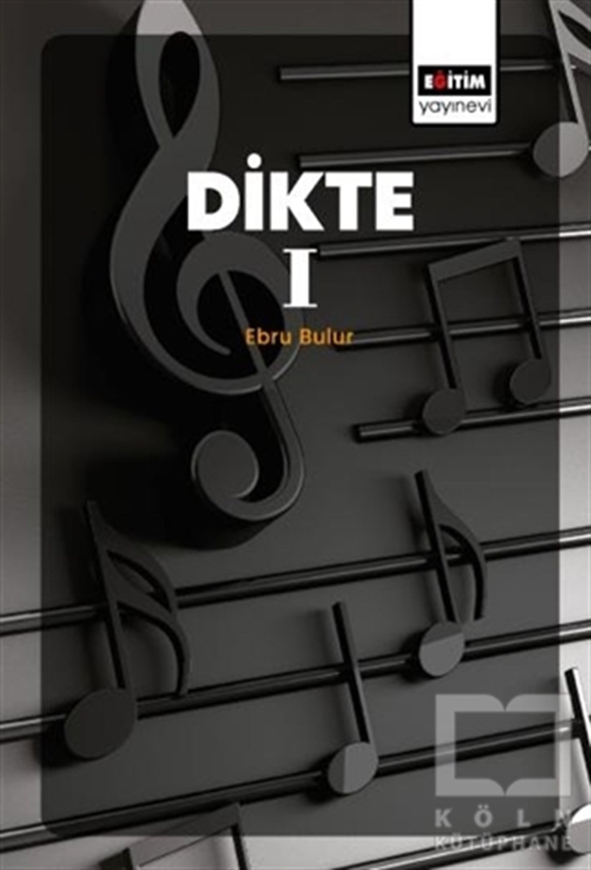 Ebru BulurMüzik Eğitimi KitaplarıDikte 1