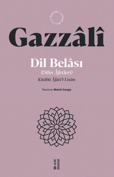 İmam GazaliTasavvuf KitaplarıDil Belası - Dilin Afetleri Kitabü Afati'l Lisan