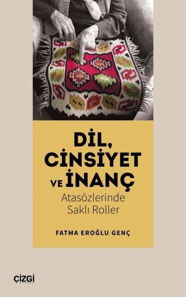 Fatma Eroğlu GençSosyoloji KitaplarıDil Cinsiyet ve İnanç - Atasözlerinde Saklı Roller