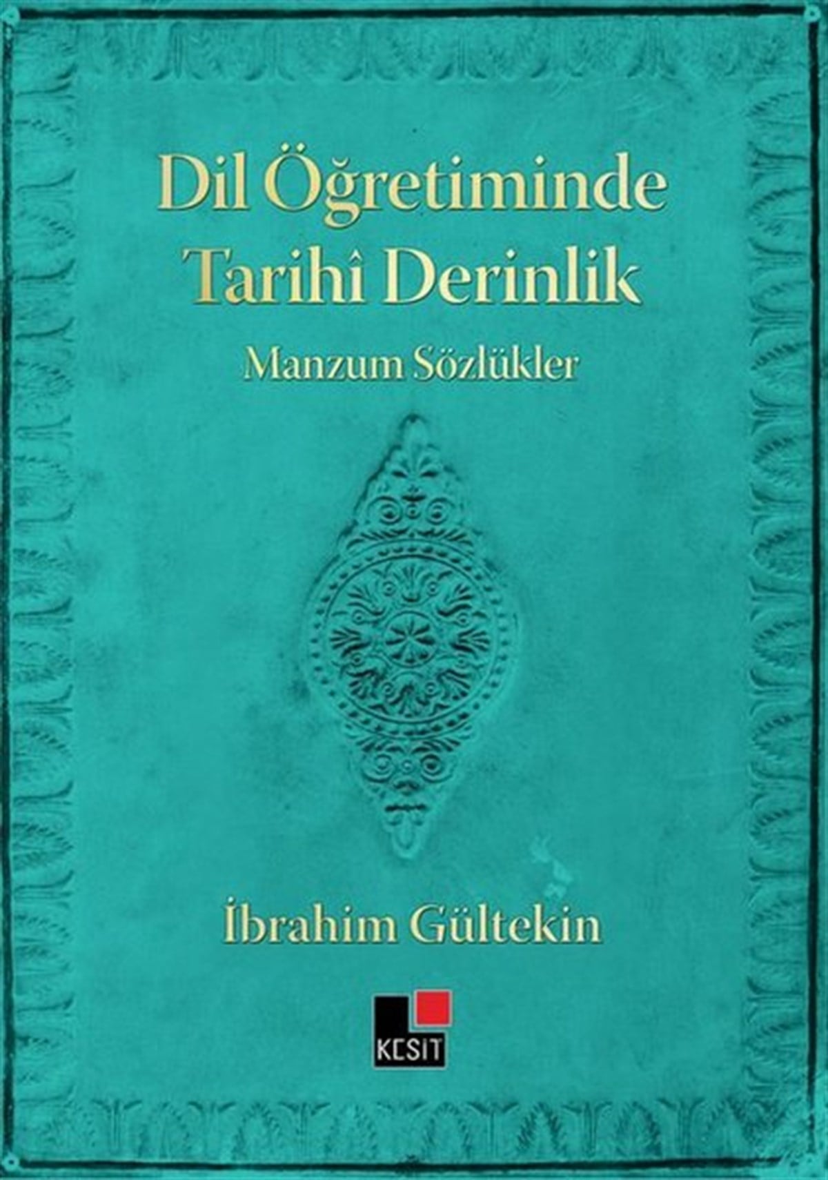 İbrahim GültekinTürkçe Dil Bilim KitaplarıDil Öğretiminde Tarihi Derinlik - Manzum Sözlükler