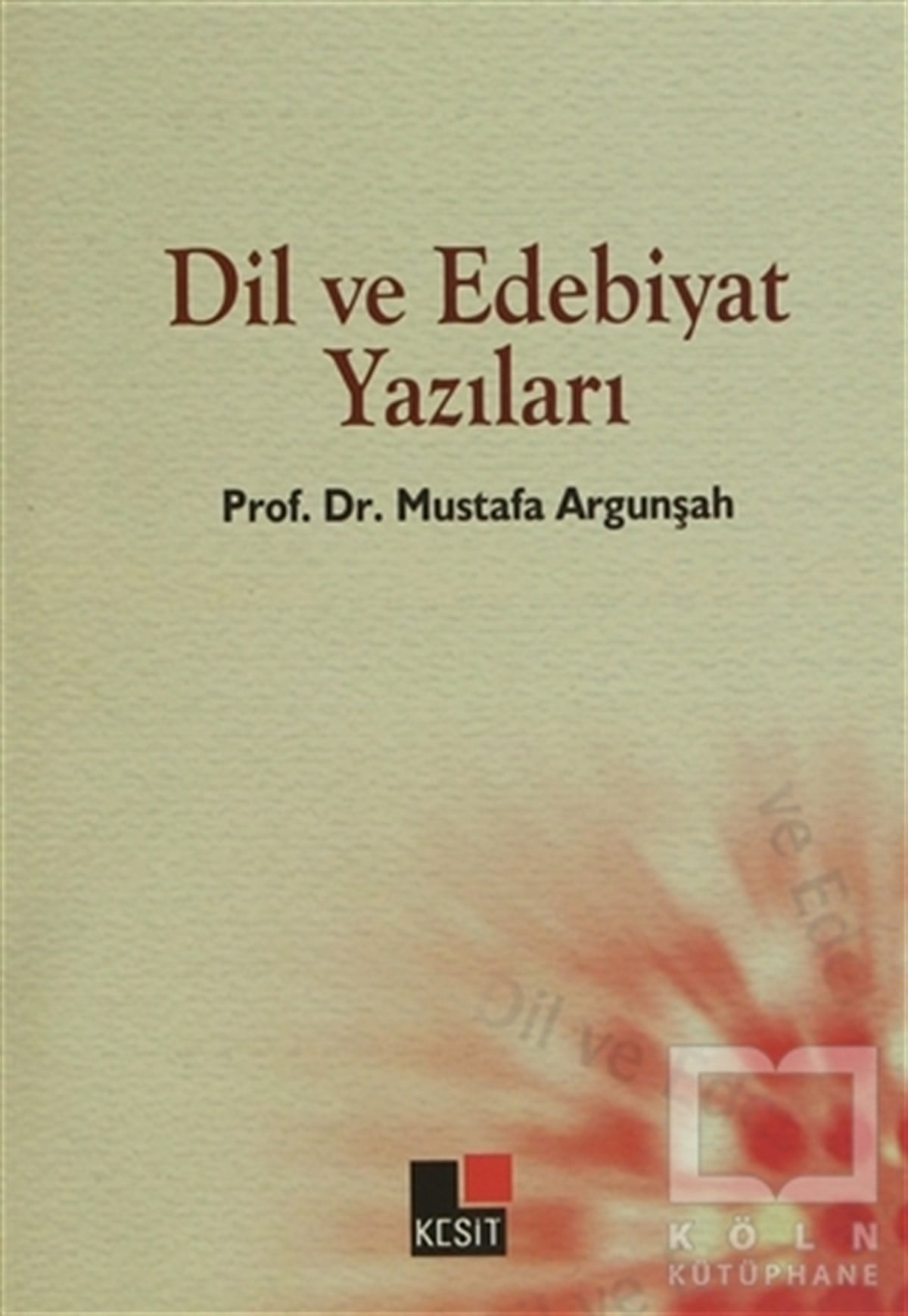 Mustafa ArgunşahEleştiri, İnceleme, KuramDil ve Edebiyat Yazıları