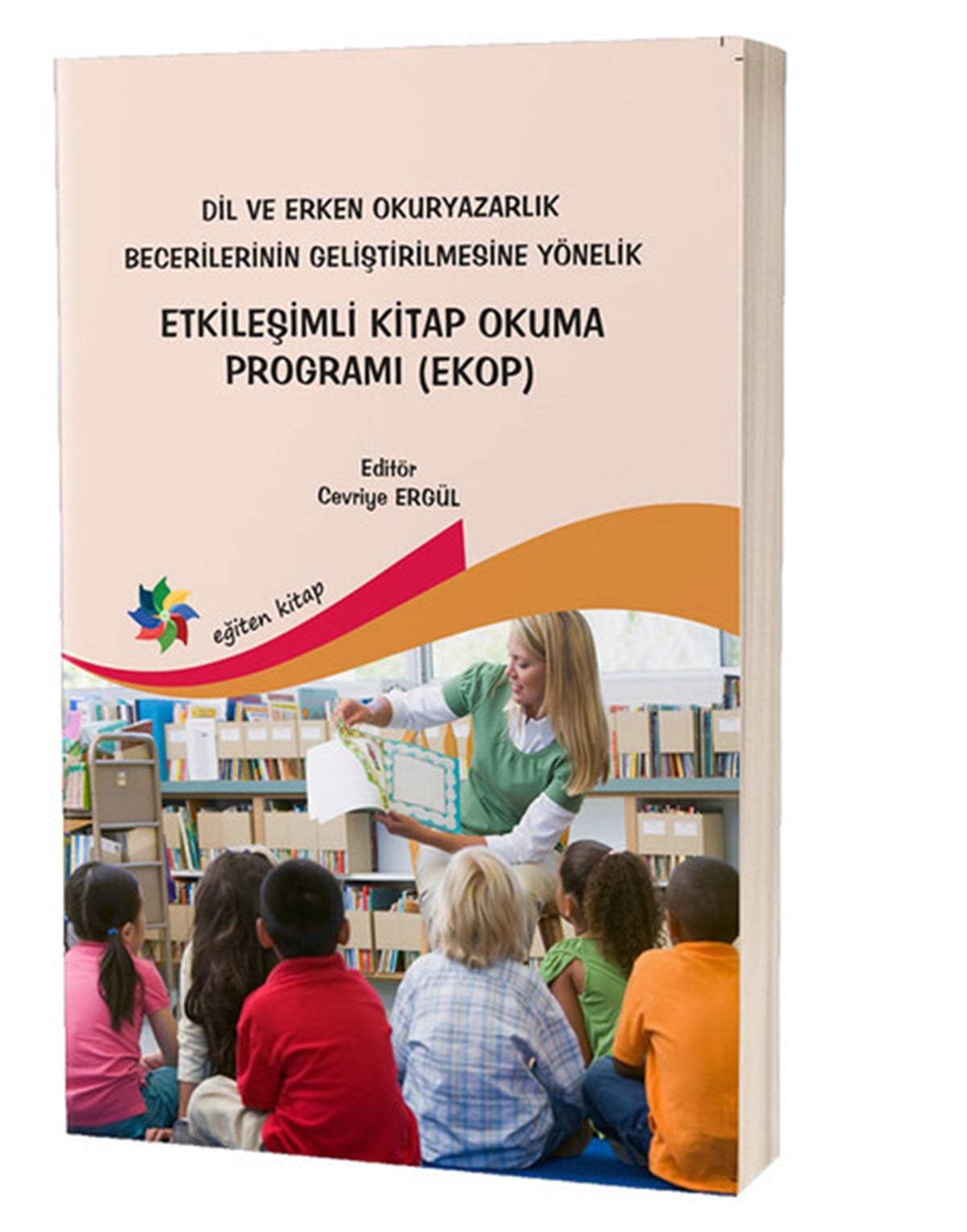 Cevriye ErgülEğitimDil ve Erken Okuryazarlık Becerilerinin Geliştirilmesine Yönelik-Etkileşimli Kitap Okuma Programı EK