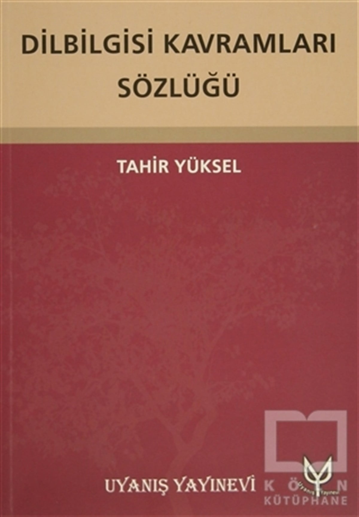 Tahir YükselReferans - Kaynak KitapDilbilgisi Kavramları Sözlüğü