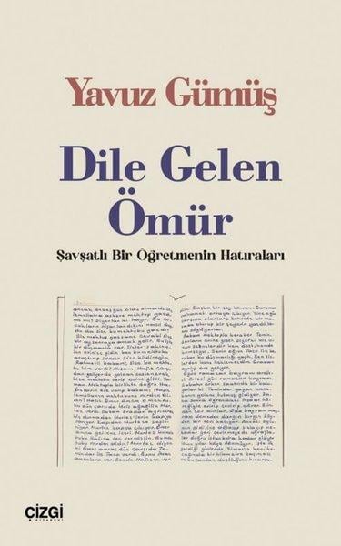 Yavuz GümüşAnı & Mektup & Günlük KitaplarıDile Gelen Ömür - Şavşatlı Bir Öğretmenin Hatıraları