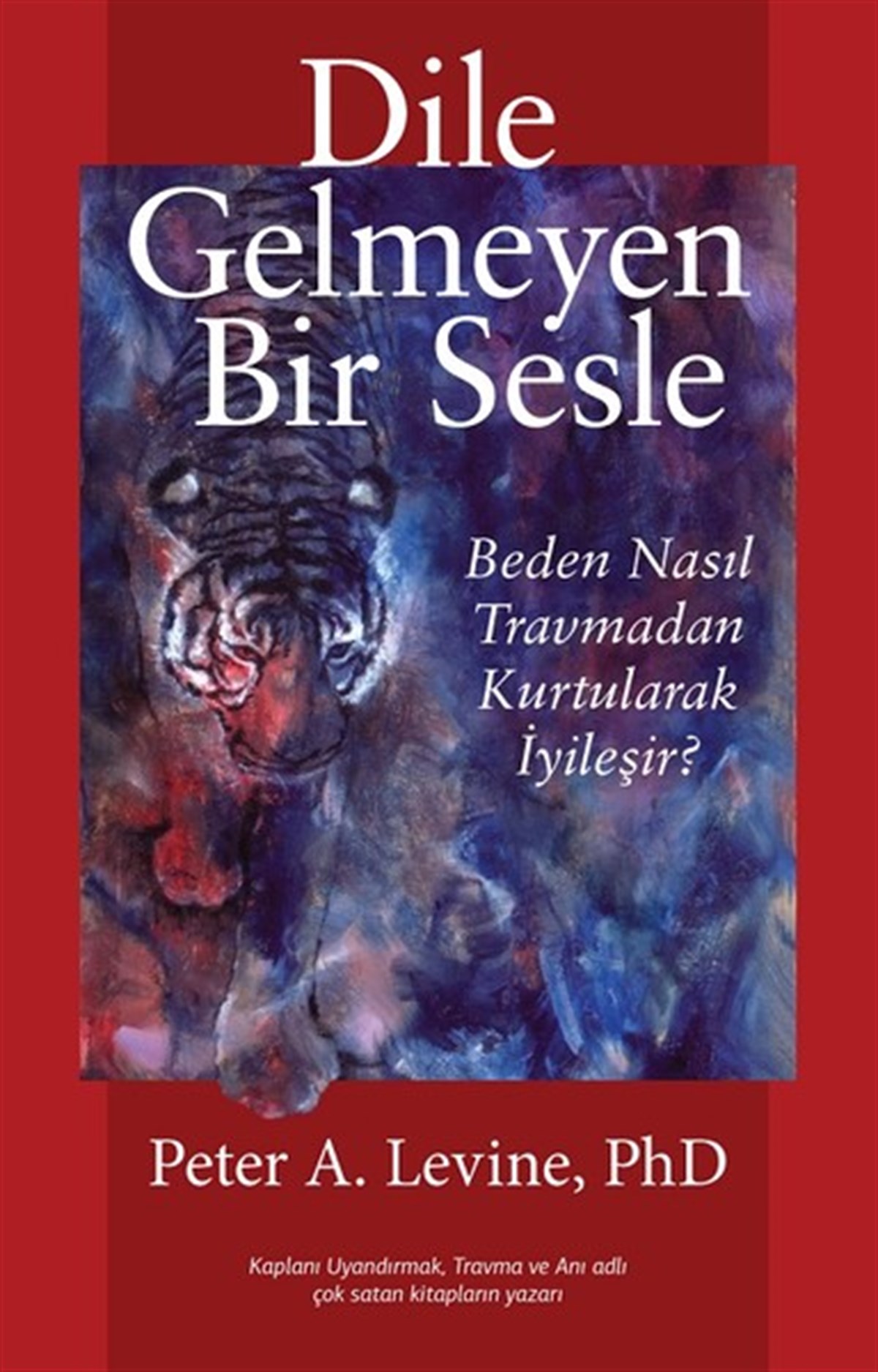 Peter A. LevinePsikoloji BilimiDile Gelmeyen Bir Sesle