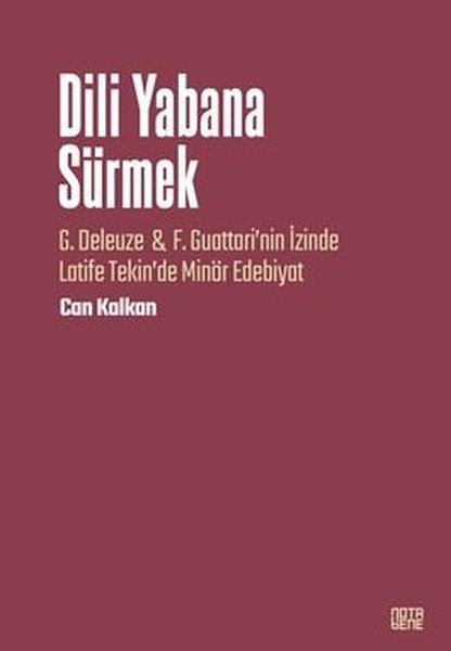 Can KalkanDil Bilimi - EtimolojiDili Yabana Sürmek - G. Deleuze & F. Guattari'nin İzinde Latife Tekin'de Minör Edebiyat
