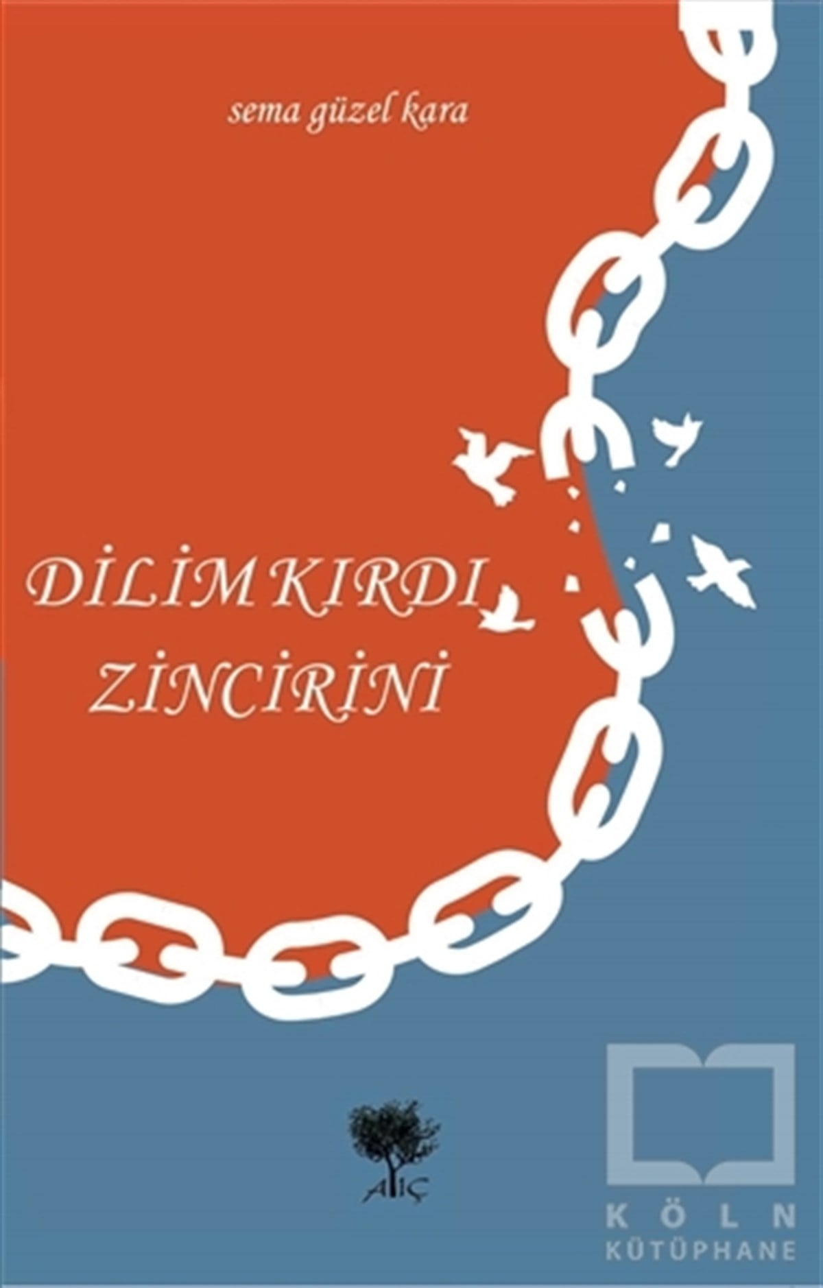Sema Güzel KaraTürkçe Şiir KitaplarıDilim Kırdı Zincirini