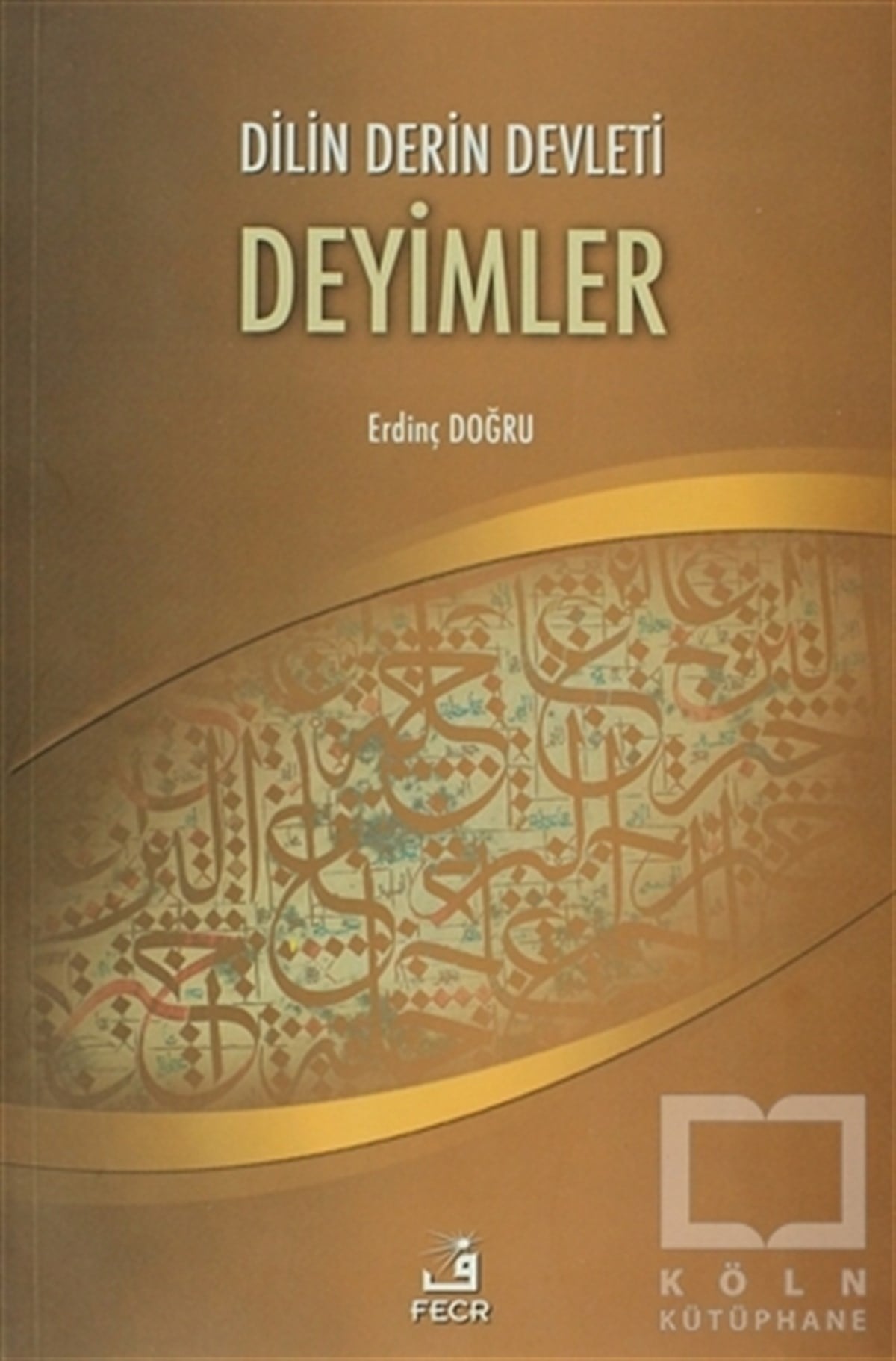 Erdinç DoğruReferans - Kaynak KitapDilin Derin Devleti Deyimler
