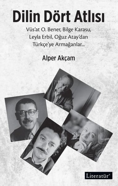 Alper AkçamDeneme KitaplarıDilin Dört Atlısı: Vüs'at O.Bener Bilge Karasu Leyla Erbil Oğuz Atay'dan Türkçeye Armağanlar