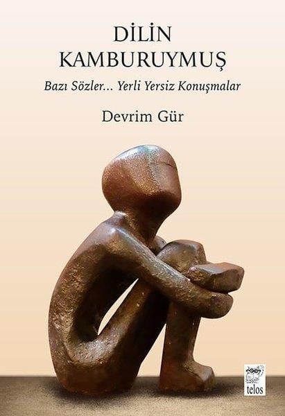 Devrim GürTürk ŞiiriDilin Kamburuymuş Bazı Sözler Yerli Yersiz Konuşmalar