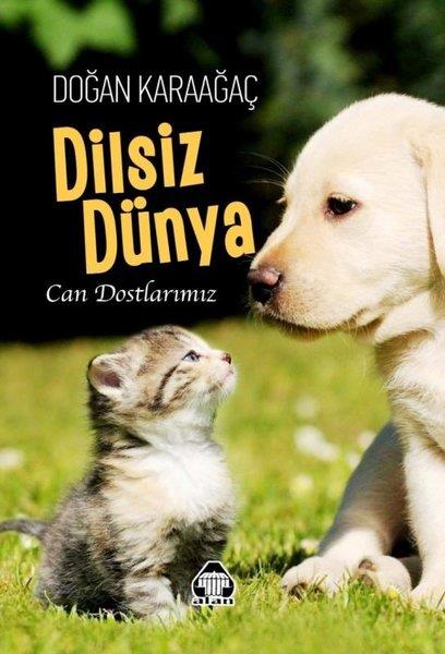 Doğan KaraağaçHayvan Bakımı ve Eğitimi KitaplarıDilsiz Dünya - Can Dostlarımız