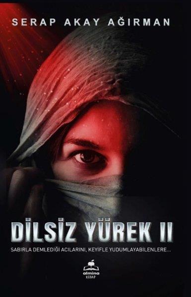 Serap Akay AğırmanTürkiye RomanDilsiz Yürek 2 - Sabırla Demlediği Acılarını, Keyifle Yudumlayabilenlere…