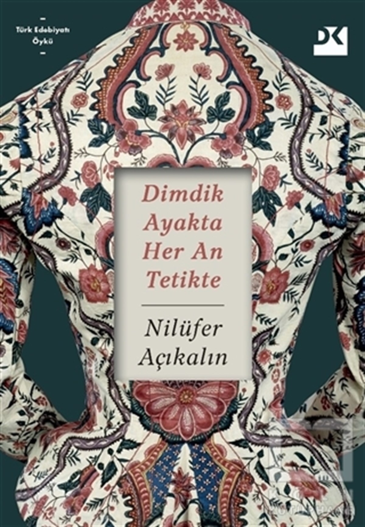 Nilüfer AçıkalınHikaye (Öykü) KitaplarıDimdik Ayakta Her An Tetikte